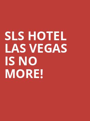 SLS Hotel Las Vegas is no more